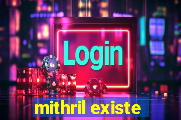 mithril existe